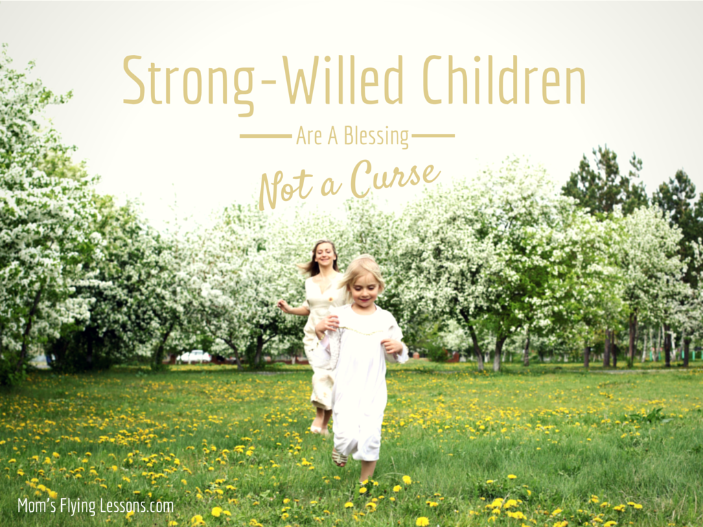 Power of Moms Pick: Strong Willed Children Are a Blessing, Not a Curse