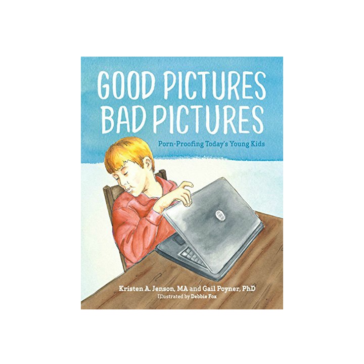 Book Summary:  Good Pictures Bad Pictures: Porn-Proofing Today’s Young Kids