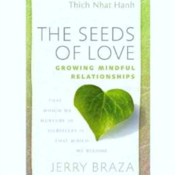 Book Summary:  The Seeds of Love, Growing Mindful Relationships