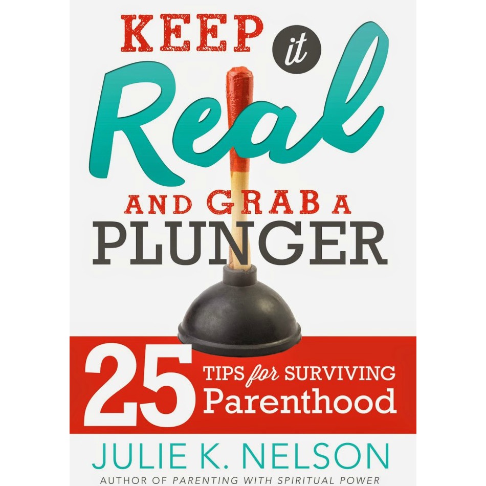 Book Review: Keep it Real and Grab a Plunger: 25 Tips for Surviving Parenthood