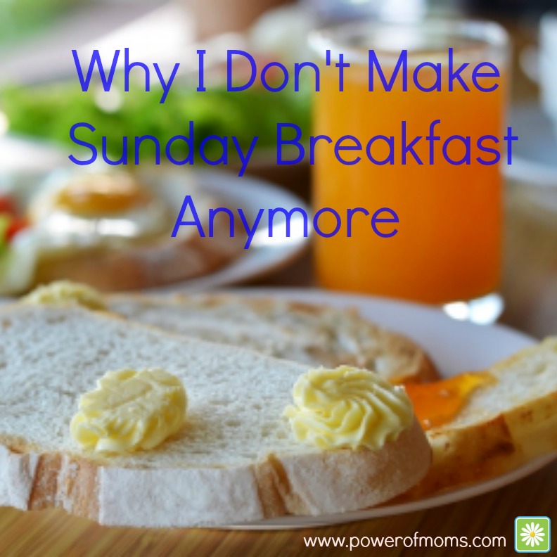 Why I Don’t Make Sunday Breakfast Anymore